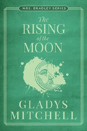 [Mrs. Bradley 18] • B 18 The Rising of the Moon